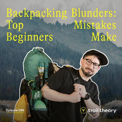 Backpacking Blunders: Top Mistakes Beginners Make