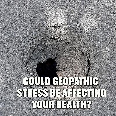 Could Geopathic stress be affecting your health? Could Geopathic stress be affecting your health?