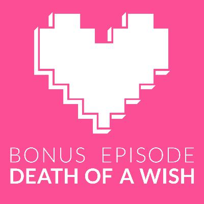 Bonus: Death of a Wish