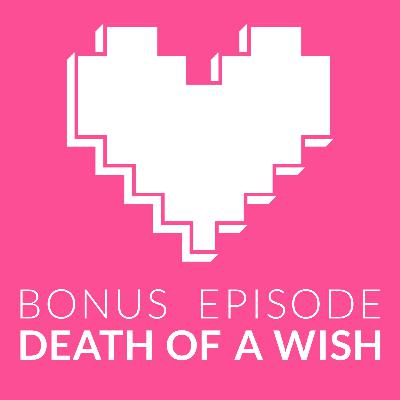 Bonus: Death of a Wish