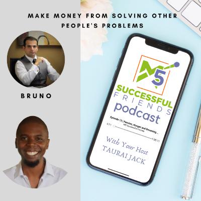 Episode 42 | Make Money from SOLVING Others PROBLEMS - Bruno Simao