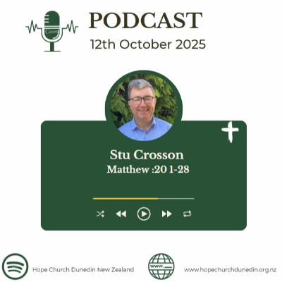 Sunday 12th October 2025 Stu Crosson talks on Matthew 20:1-28