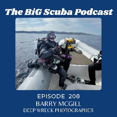 Episode  208		 Barry McGill   Technical Diver & Deep Wreck Photographer