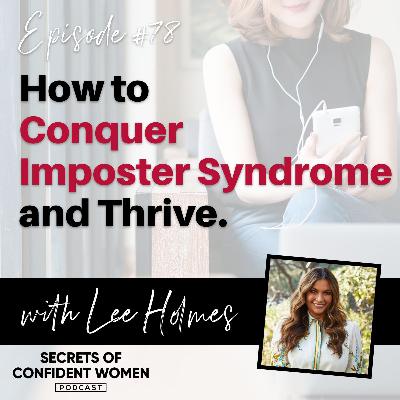 How to Conquer Imposter Syndrome and Thrive - with Lee Holmes