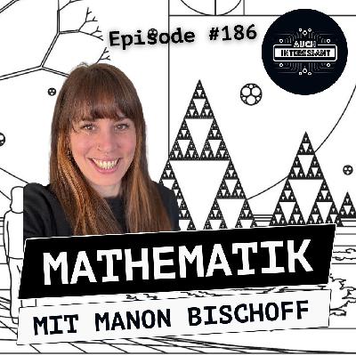 #186 Mathematik - mit Manon Bischoff #186 Mathematik - mit Manon Bischoff