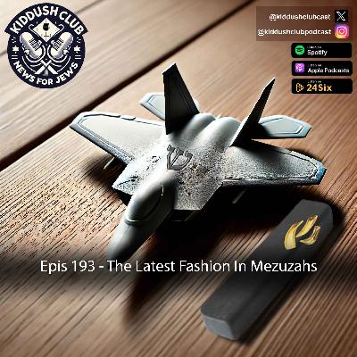 Epis 193 - The Latest Fashion In Mezuzahs