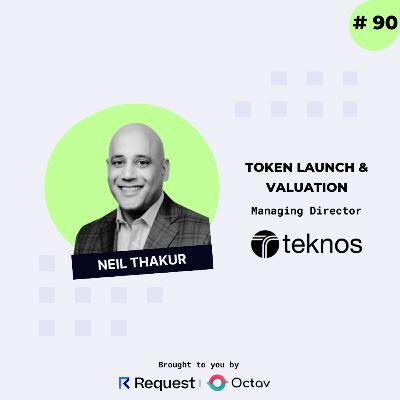 #90: Token Launch & Valuation with Neil Thakur from Teknos Associates #90: Token Launch & Valuation with Neil Thakur from Teknos Associates