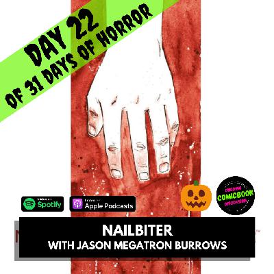 Nailbiter (with Jason Megatron Burrows) - Day 22 of 31 Days of Horror
