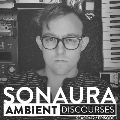 Interview with Greg Webster of SONAURA // ambient music podcast • episode 2.1
