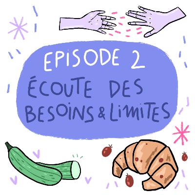 Episode 2 - Ecoute des besoins et limites Episode 2 - Ecoute des besoins et limites