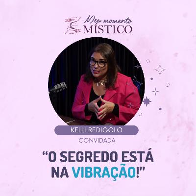 113 | Mesa radiônica e o despertar pela frequência, com Kelli Redigolo