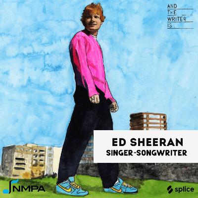 Ep. 222: Ed Sheeran | Inside The Craft of a Songwriter’s Songwriter