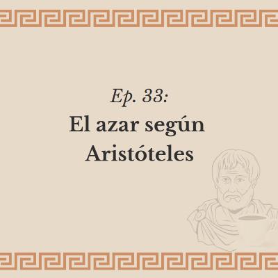 Ep. 33: El azar según Aristóteles