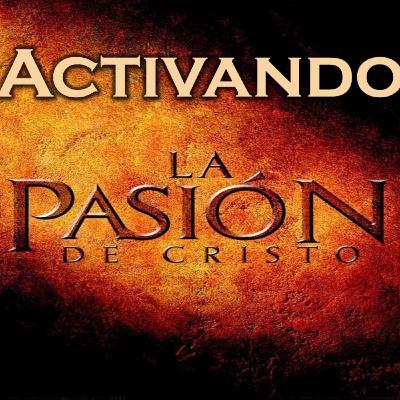 Activando la Pasion de Cristo Pt 2