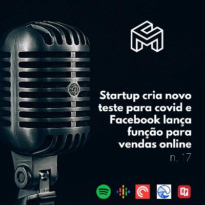 C&M Watch - Ep. 17 - Startup cria novo teste para covid e Facebook lança função para vendas online C&M Watch - Ep. 17 - Startup cria novo teste para covid e Facebook lança função para vendas online