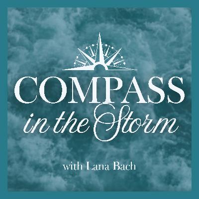 Feeling hopeless? Can't see a way out of your endless storm?  COMPASS in the Storm (Ep 4)