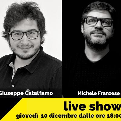 LIVE SHOW puntata 12 con Giuseppe Catalfamo e Michele Franzese