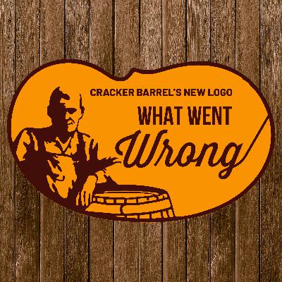 Episode 87: Cracker Barrel's New Logo: What Went Wrong