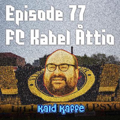 Episode 77 - FC Kabel Åttio