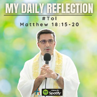 Daily Reflection: #Tol | Matthew 18:15-20