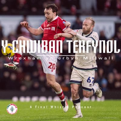 Y CHWIBAN TERFYNOL | Wrecsam yn erbyn Millwall