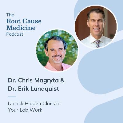 Unlock Hidden Clues in Your Lab Work with Dr. Chris Magryta and Dr. Erik Lundquist Unlock Hidden Clues in Your Lab Work with Dr. Chris Magryta and Dr. Erik Lundquist
