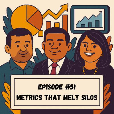 Episode #51 - Metrics That Melt Silos