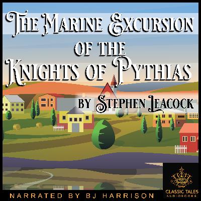 Ep. 1106, The Marine Excursion of the Knights of Pythias, by Stephen LeacockVINTAGE Ep. 1106, The Marine Excursion of the Knights of Pythias, by Stephen LeacockVINTAGE