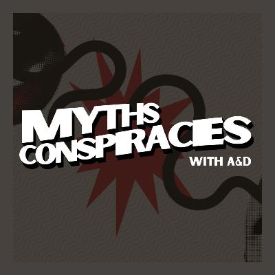 Myths And Conspiracies with A&D