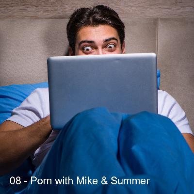 S1E8 - Porn with Mike & Summer S1E8 - Porn with Mike & Summer
