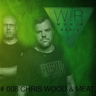 WIRMUSIK RADIO mixed by CHRIS WOOD & MEAT