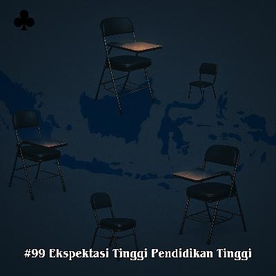 #99 Ekspektasi Tinggi Pendidikan Tinggi #99 Ekspektasi Tinggi Pendidikan Tinggi