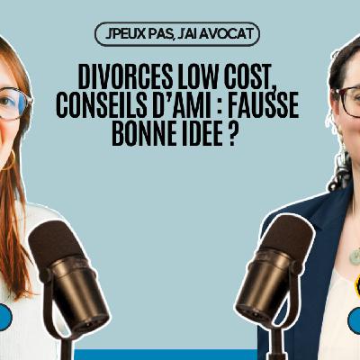 #92 Divorces LOW COST, recherches google, CONSEILS D’ami : Une FAUSSE BONNE IDEE ?  Notre avis !