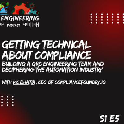 Getting Technical about Compliance w/ Vic Bhatia from ComplianceFoundry.ai | S1E5