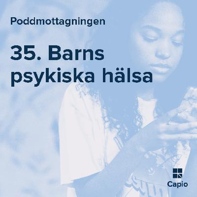 35. Barns psykiska hälsa 35. Barns psykiska hälsa