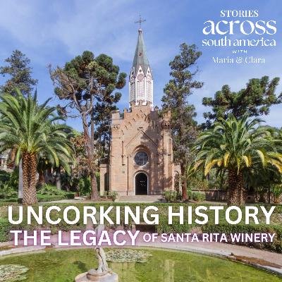 Uncorking History: The Legacy of Santa Rita Winery in Chile