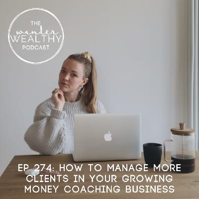 WW 274: How to Manage More Clients in Your Growing Money Coaching Business