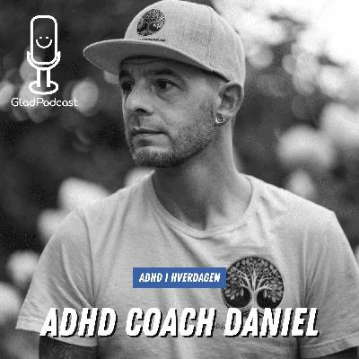 Hvordan er det egentlig at leve med ADHD? (en snak med ADHD coach Daniel)