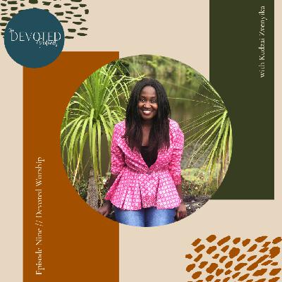 Episode Nine | Devoted Worship Episode Nine | Devoted Worship