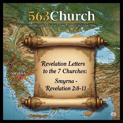 Letters to the 7 Churches: Smyrna - Revelation 2:8-11 | Pastor Daniel Reese