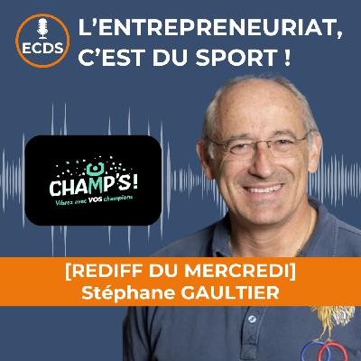 [REDIFF DU MERCREDI] : Stéphane GAULTIER de CHAMP'S