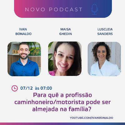 Para quê a profissão caminhoneiro/motorista pode ser almejada na família? | Ivan Bonaldo EP 196 Para quê a profissão caminhoneiro/motorista pode ser almejada na família? | Ivan Bonaldo EP 196