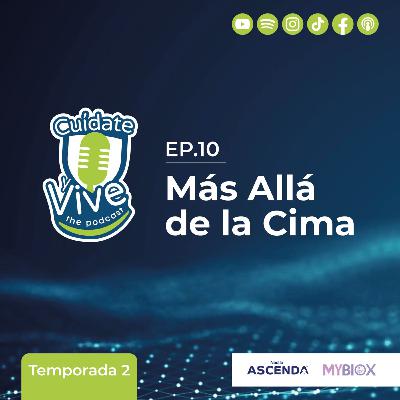 EP. 10 T. 2 Más Allá de la Cima ft. Iván Gómez y Dr. Richard Marine (NUMED)