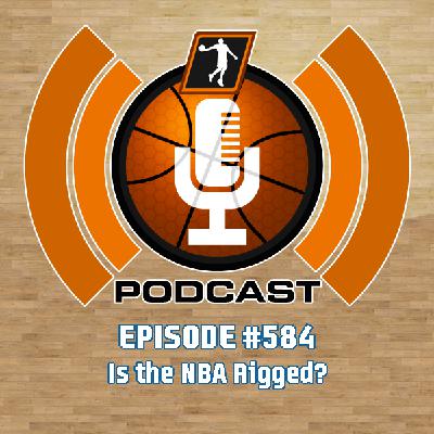 NLSC Podcast #584: Is the NBA Rigged?