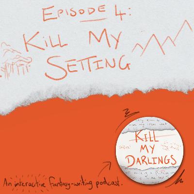 Episode 4: Kill My Setting Episode 4: Kill My Setting