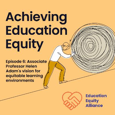 Episode 6: Associate Professor Helen Adam's vision for equitable literacy learning environments