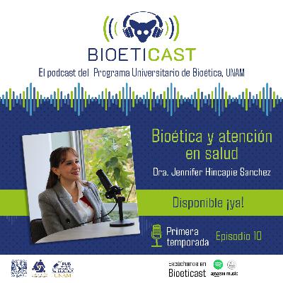 Bioeticast | Episodio 10 (Bioética y atención en la salud)