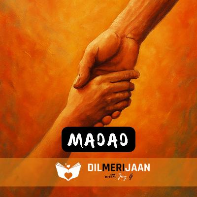 Madad | Help | Aapne maangi hai kabhi? | Dil Meri Jaan I Joy G I The Relationship Podcast in Hindi | #95