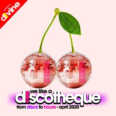 We Like a Discotheque (from Disco to House) - April 2020 We Like a Discotheque (from Disco to House) - April 2020