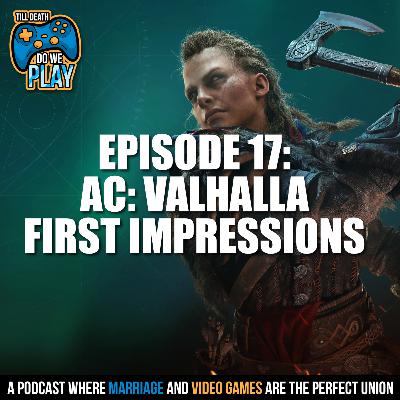 Assassins Creed: Valhalla First Impressions - Till Death Do We Play: Ep. 17 Assassins Creed: Valhalla First Impressions - Till Death Do We Play: Ep. 17